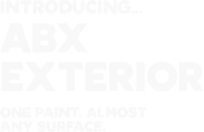 Introducing ABX Exterior. One Paint. Almost any surface